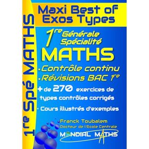 Toubalem, Franck 1ère Générale Spécialité Mathématiques ; Maxi Best of Exos Types. Contrôle continu et bac anticipé. Programme Complet: Cours, méthode et plus de 250 ... réussir la 1re et l’épreuve anticipée du bac. Toubalem, Franck 1ère Générale Spécialité Mathématiques ; Maxi Best of Exos Types. Contrôle continu et bac anticipé. Programme Complet: Cours, méthode et plus de 250 ... réussir la 1re et l’épreuve anticipée du bac.