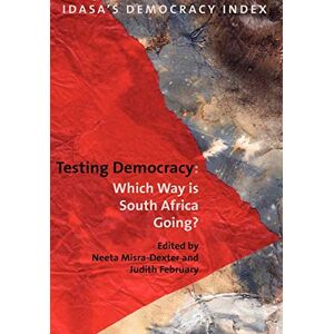 Philosophy Testing Democracy: Which Way is South Africa Going? (Idasa's Democracy Index) Philosophy Testing Democracy: Which Way is South Africa Going? (Idasa's Democracy Index)