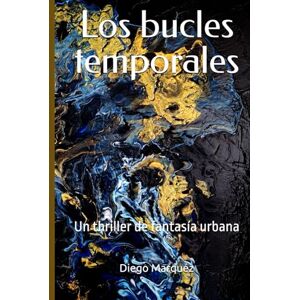 Marquéz, Diego Los bucles temporales: Un thriller de fantasía urbana (La saga de Jack Edwards) Marquéz, Diego Los bucles temporales: Un thriller de fantasía urbana (La saga de Jack Edwards)