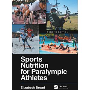 Sports Nutrition for Paralympic Athletes, Second Edition Sports Nutrition for Paralympic Athletes, Second Edition