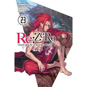 Nagatsuki, Tappei Re:ZERO -Starting Life in Another World-, Vol. 23 (light novel): Volume 23 (RE ZERO SLIAW LIGHT NOVEL SC) Nagatsuki, Tappei Re:ZERO -Starting Life in Another World-, Vol. 23 (light novel): Volume 23 (RE ZERO SLIAW LIGHT NOVEL SC)