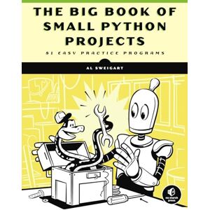 Sweigart, Al Big Book of Small Python Programming: 81 Easy Practice Programs Sweigart, Al Big Book of Small Python Programming: 81 Easy Practice Programs