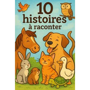 BSG, Maxime 10 Histoires pour enfants à raconter: Mise en scène d'animaux dans de magnifiques histoires BSG, Maxime 10 Histoires pour enfants à raconter: Mise en scène d'animaux dans de magnifiques histoires