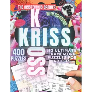 M.Phil., The Mysterious Brainer Big Ultimate Kriss Kross Word Fill In Puzzle Book, Vol. 5: Amazing 400 Word Framework Puzzles for Adults, Teens, and Seniors (Puzzles, Brain Scratchers, Mind Bending Riddles for Adults) M.Phil., The Mysterious Brainer Big Ultimate Kriss Kross Word Fill In Puzzle Book, Vol. 5: Amazing 400 Word Framework Puzzles for Adults, Teens, and Seniors (Puzzles, Brain Scratchers, Mind Bending Riddles for Adults)