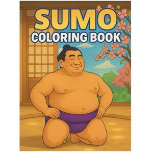 Imhof, Andreas Sumo Coloring Book: 50 Fun and Cultural Illustrations of Japan’s Traditional Sport: Relaxing and Creative Coloring for Kids and Adults Imhof, Andreas Sumo Coloring Book: 50 Fun and Cultural Illustrations of Japan’s Traditional Sport: Relaxing and Creative Coloring for Kids and Adults