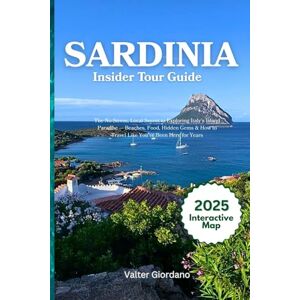 Giordano, Valter Sardinia Insider Tour Guide: The No-Stress, Local Secret to Exploring Italy’s Island Paradise — Beaches, Food, Hidden Gems & How to Travel Like You’ve Been Here for Years Giordano, Valter Sardinia Insider Tour Guide: The No-Stress, Local Secret to Exploring Italy’s Island Paradise — Beaches, Food, Hidden Gems & How to Travel Like You’ve Been Here for Years