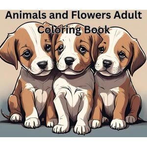 Brown, Miss Annabell Animals and Flowers Coloring Book for Adult.: Enjoyable, Relax, Unwind, with beauty and things beyond a busy life Brown, Miss Annabell Animals and Flowers Coloring Book for Adult.: Enjoyable, Relax, Unwind, with beauty and things beyond a busy life