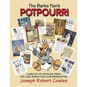 Cowles, Joseph Robert The Barks Fan's Potpourri: A Medley of Articles from The Carl Barks Fan Club Newsletter Cowles, Joseph Robert The Barks Fan's Potpourri: A Medley of Articles from The Carl Barks Fan Club Newsletter