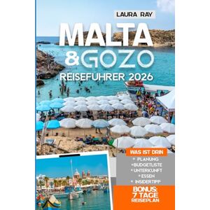 Ray, Laura Malta & Gozo Reiseführer 2026: Erkunden Sie Valletta, Central, Northern und Southern Malta mit Insider-Tipps, Mdina, Blaue Lagune, Comino, Tempel, Strände, Hotels, Essen & Karte Ray, Laura Malta & Gozo Reiseführer 2026: Erkunden Sie Valletta, Central, Northern und Southern Malta mit Insider-Tipps, Mdina, Blaue Lagune, Comino, Tempel, Strände, Hotels, Essen & Karte