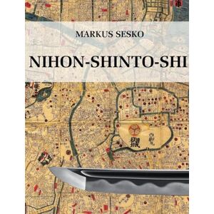 Sesko, Markus Nihon-shinto-shi The History of the shinto Era of Japanese Swords Sesko, Markus Nihon-shinto-shi The History of the shinto Era of Japanese Swords