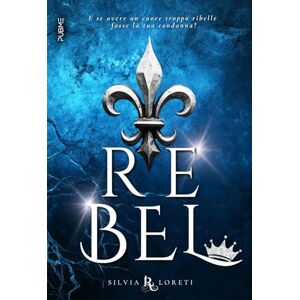 Loreti, Silvia Rebel: Scegli sempre il cuore (Collana Relove PubMe) (PubMe Romance) Loreti, Silvia Rebel: Scegli sempre il cuore (Collana Relove PubMe) (PubMe Romance)