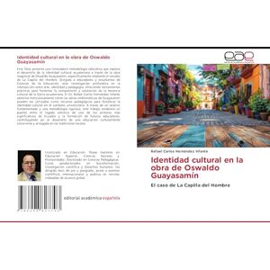 Hernández Infante, Rafael Carlos Identidad cultural en la obra de Oswaldo Guayasamín: El caso de La Capilla del Hombre Hernández Infante, Rafael Carlos Identidad cultural en la obra de Oswaldo Guayasamín: El caso de La Capilla del Hombre
