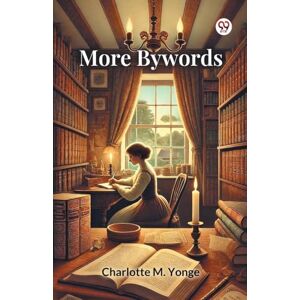 Yonge, Charlotte M More Bywords (Edition1) Yonge, Charlotte M More Bywords (Edition1)