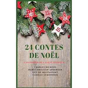 Dickens, Charles 24 Contes de Noël: Calendrier de l'Avent Féerique Dickens, Charles 24 Contes de Noël: Calendrier de l'Avent Féerique