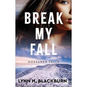 Lynn H. Blackburn Break My Fall: 2 (Gossamer Falls) Lynn H. Blackburn Break My Fall: 2 (Gossamer Falls)