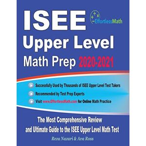 Nazari, Reza ISEE Upper Level Math Prep 2020-2021: The Most Comprehensive Review and Ultimate Guide to the ISEE Upper Level Math Test Nazari, Reza ISEE Upper Level Math Prep 2020-2021: The Most Comprehensive Review and Ultimate Guide to the ISEE Upper Level Math Test