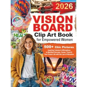 Harrison, Mirabelle 2026 Vision Board Clip Art Book for Empowered Women: 500+ Chic Pictures, Inspiring Cutouts & Affirmations to Manifest Success, Career, Travel & Your Dream Life with the Law of Attraction Harrison, Mirabelle 2026 Vision Board Clip Art Book for Empowered Women: 500+ Chic Pictures, Inspiring Cutouts & Affirmations to Manifest Success, Career, Travel & Your Dream Life with the Law of Attraction