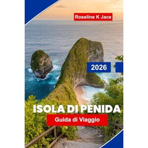 Jace, Roseline K Isola di Penida guida di viaggio 2026: Esplora spiagge mozzafiato, punti panoramici sulle scogliere, punti per lo snorkeling, tesori nascosti e consigli essenziali per la tua avventura a Bali Jace, Roseline K Isola di Penida guida di viaggio 2026: Esplora spiagge mozzafiato, punti panoramici sulle scogliere, punti per lo snorkeling, tesori nascosti e consigli essenziali per la tua avventura a Bali