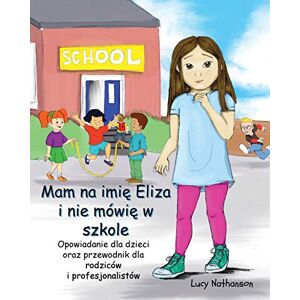 Nathanson, Lucy Mam na imię Eliza i nie mówię w szkole Nathanson, Lucy Mam na imię Eliza i nie mówię w szkole