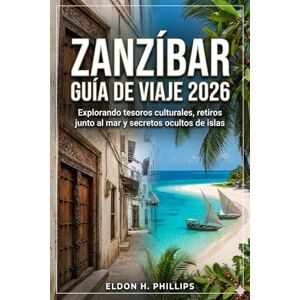 Philips ZANZÍBAR GUÍA DE VIAJE 2026 Philips ZANZÍBAR GUÍA DE VIAJE 2026