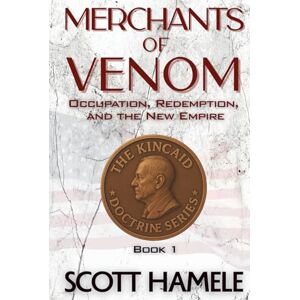 Scott Merchants of Venom: The War on the Global War Trade (The Kincaid Doctrine) Scott Merchants of Venom: The War on the Global War Trade (The Kincaid Doctrine)