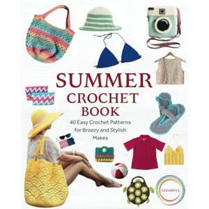 Jimenez, Alejandro Summer Crochet Book: 40 Easy Crochet Patterns for Breezy and Stylish Makes Jimenez, Alejandro Summer Crochet Book: 40 Easy Crochet Patterns for Breezy and Stylish Makes