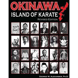 Alexander, George Okinawa Island of Karate Alexander, George Okinawa Island of Karate