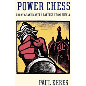 Keres, Paul Power Chess: Great Grandmaster Battles from Russia Keres, Paul Power Chess: Great Grandmaster Battles from Russia