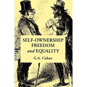 Cohen, G. A. Self-Ownership, Freedom, and Equality (Studies in Marxism and Social Theory) Cohen, G. A. Self-Ownership, Freedom, and Equality (Studies in Marxism and Social Theory)