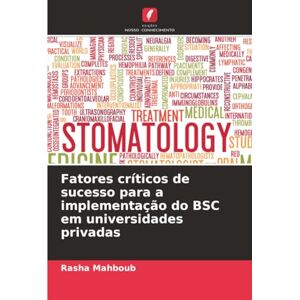 Mahboub, Rasha Fatores críticos de sucesso para a implementação do BSC em universidades privadas Mahboub, Rasha Fatores críticos de sucesso para a implementação do BSC em universidades privadas