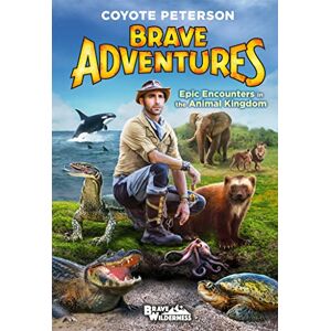 Peterson, Coyote Epic Encounters in the Animal Kingdom (Brave Adventures Vol. 2) (Brave Wilderness) Peterson, Coyote Epic Encounters in the Animal Kingdom (Brave Adventures Vol. 2) (Brave Wilderness)