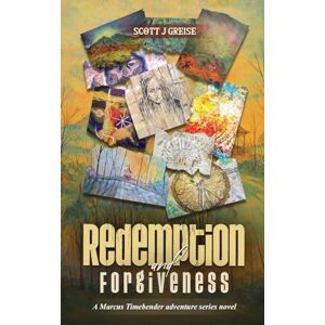 Scott Redemption and Forgiveness: A Marcus Timebender Adventure Series Novel Scott Redemption and Forgiveness: A Marcus Timebender Adventure Series Novel