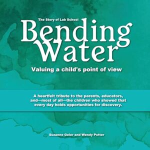 Geier, Suzanne Bending Water: Valuing a Child's Point of View Geier, Suzanne Bending Water: Valuing a Child's Point of View