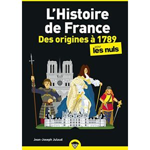 Julaud, Jean-Joseph L'histoire de France poche pour les nuls des origines a 1789 ne Julaud, Jean-Joseph L'histoire de France poche pour les nuls des origines a 1789 ne