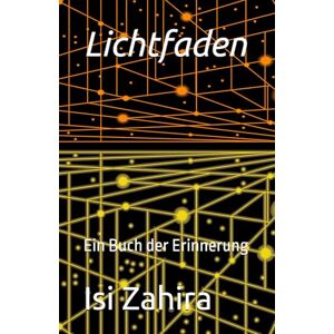 Zahira, Isi Lichtfaden: Ein Buch der Erinnerung Zahira, Isi Lichtfaden: Ein Buch der Erinnerung