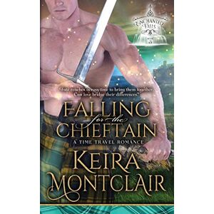 Montclair, Keira Falling for the Chieftain: A Time Travel Romance: Volume 3 (Enchanted Falls) Montclair, Keira Falling for the Chieftain: A Time Travel Romance: Volume 3 (Enchanted Falls)