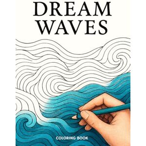 EM DREAMS WAVES Coloring Book: Relaxing Ocean Wave Designs for Stress Relief, Mindfulness & Creative Escape – Perfect for Adults & Teens EM DREAMS WAVES Coloring Book: Relaxing Ocean Wave Designs for Stress Relief, Mindfulness & Creative Escape – Perfect for Adults & Teens