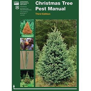 U S Department of Agriculture Christmas Tree Pest Manual (Third Edition) U S Department of Agriculture Christmas Tree Pest Manual (Third Edition)