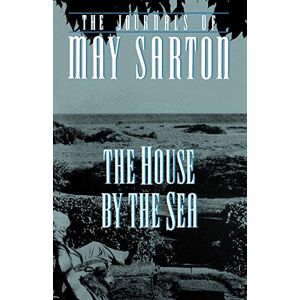 Sarton, May The House by the Sea: A Journal Sarton, May The House by the Sea: A Journal