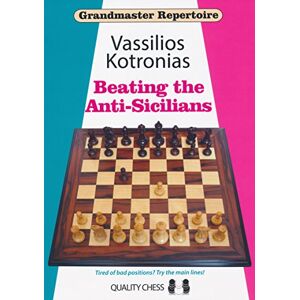 Kotronias, Vassilios Beating the Anti-Sicilians: Grandmaster Repertoire 6A Kotronias, Vassilios Beating the Anti-Sicilians: Grandmaster Repertoire 6A