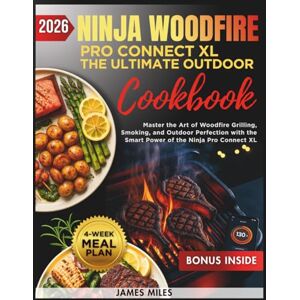 MILES, JAMES The Ultimate Ninja Woodfire Outdoor Cookbook 2026: Outdoor Cooking Made Easy with Ninja Woodfire Recipes Juicy Meats, Crispy Sides, Flavor-Packed Seafood, Veggie Favorites & More MILES, JAMES The Ultimate Ninja Woodfire Outdoor Cookbook 2026: Outdoor Cooking Made Easy with Ninja Woodfire Recipes Juicy Meats, Crispy Sides, Flavor-Packed Seafood, Veggie Favorites & More