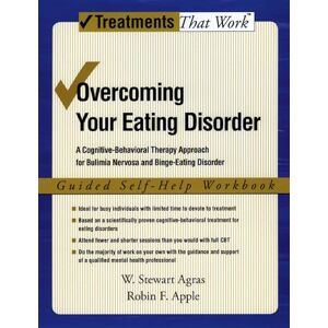 Agras, W. Stewart Overcoming Your Eating Disorder: Guided Self-Help Workbook A cognitive-behavioral therapy approach for bulimia nervosa and binge-eating disorder (Treatments That Work) Agras, W. Stewart Overcoming Your Eating Disorder: Guided Self-Help Workbook A cognitive-behavioral therapy approach for bulimia nervosa and binge-eating disorder (Treatments That Work)