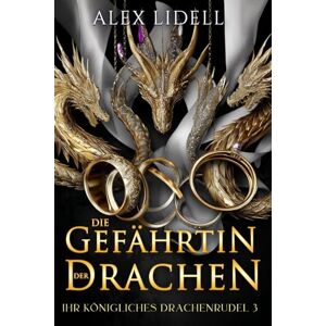 Lidell, Alex Die Gefährtin der Drachen (German Discreet Cover Edition): Fantasy Drachenwandler Liebesroman (Ihr königliches Drachenrudel) Lidell, Alex Die Gefährtin der Drachen (German Discreet Cover Edition): Fantasy Drachenwandler Liebesroman (Ihr königliches Drachenrudel)