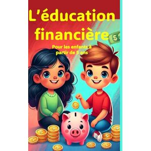 financière, Gestion L'éducation financière: Des histoires captivantes drôles originales pour apprendre les bases de l'intelligence financière à partir de 5 ans couverture souple et brillante financière, Gestion L'éducation financière: Des histoires captivantes drôles originales pour apprendre les bases de l'intelligence financière à partir de 5 ans couverture souple et brillante