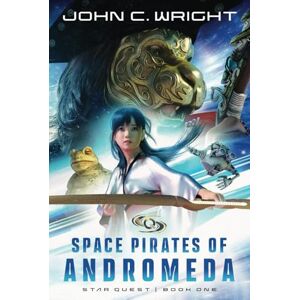 Wright, John C. Starquest: Space Pirates Of Andromeda Wright, John C. Starquest: Space Pirates Of Andromeda