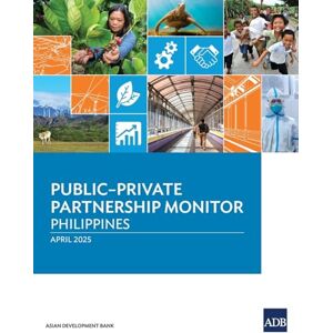 Asian Development Bank Public-Private Partnership Monitor: Philippines (2025) Asian Development Bank Public-Private Partnership Monitor: Philippines (2025)
