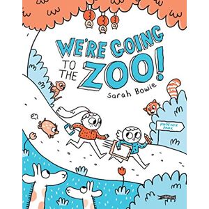 Bowie, Sarah We're Going to the Zoo! Bowie, Sarah We're Going to the Zoo!