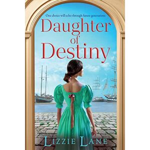 Lane, Lizzie Daughter of Destiny: A page-turning family saga series from bestseller Lizzie Lane (The Strong Trilogy, 1) Lane, Lizzie Daughter of Destiny: A page-turning family saga series from bestseller Lizzie Lane (The Strong Trilogy, 1)