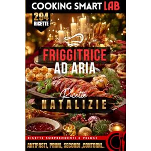 LAB, Cooking Smart 294 Ricette per Friggitrice ad Aria – Natalizie: Preparazioni croccanti, scenografiche e irresistibili per pranzi e cene di Natale. Ricette ... ... Collana Completa per una Cucina Intelligente) LAB, Cooking Smart 294 Ricette per Friggitrice ad Aria – Natalizie: Preparazioni croccanti, scenografiche e irresistibili per pranzi e cene di Natale. Ricette ... ... Collana Completa per una Cucina Intelligente)