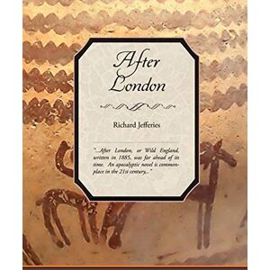 Jefferies, Richard After London or Wild England Jefferies, Richard After London or Wild England